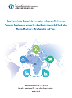 Developing Africa Energy Interconnection to Promote Hydropower Resource Development and Achieve the Co-development of Electricity, Mining, Metallurgy, Manufacturing and  Trade